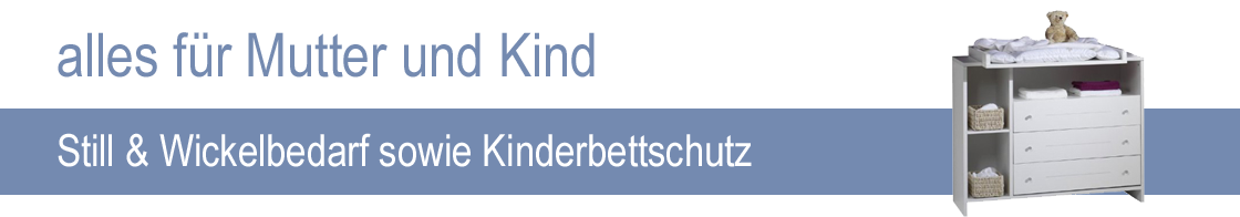 Still- & Wickelbedarf sowie Kinderbettschutz