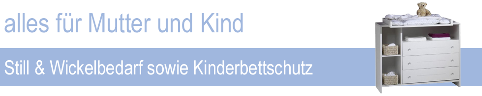 Still- & Wickelbedarf sowie Kinderbettschutz